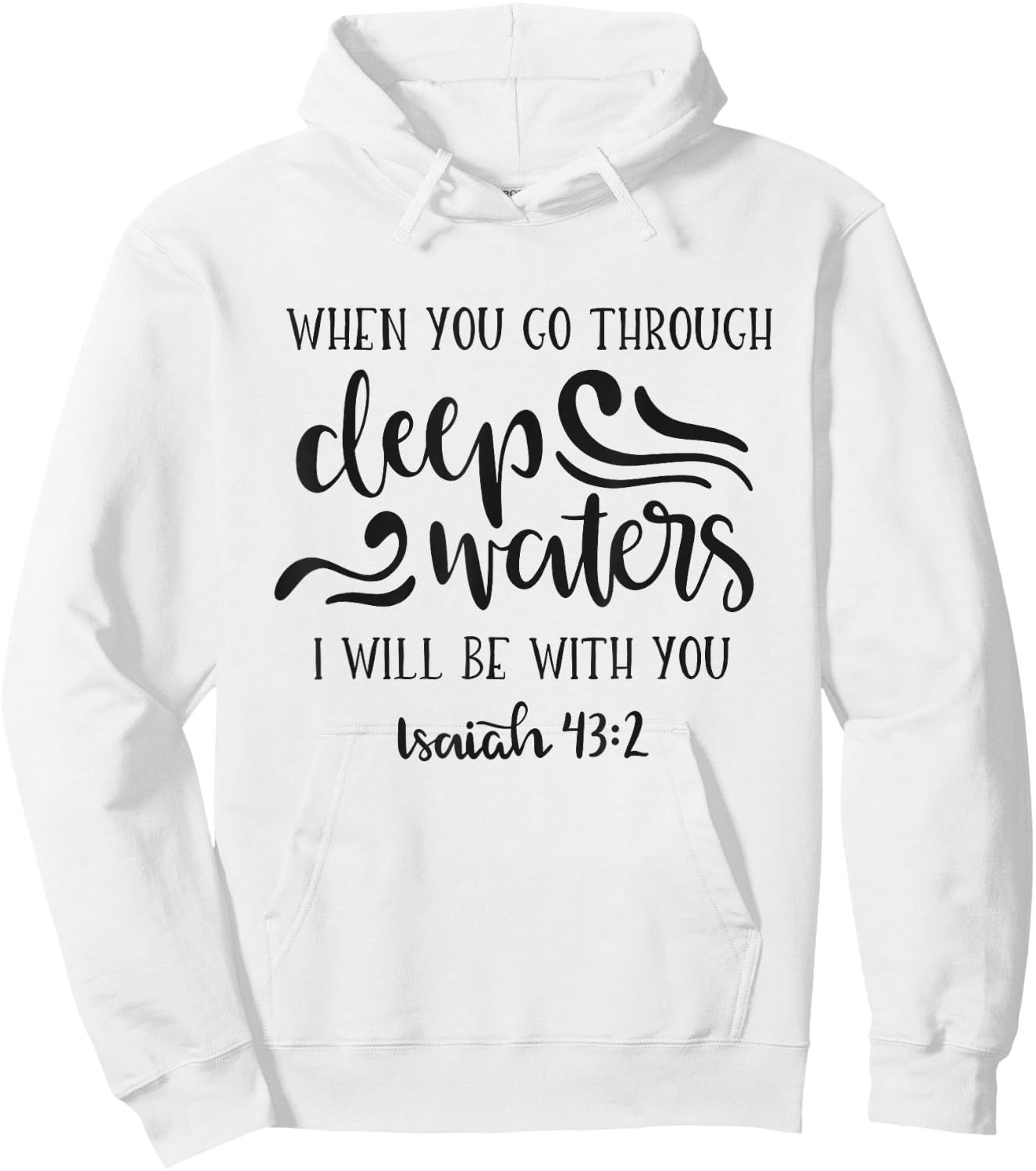 When You Go Through Deep Waters I Will Be With You Hoodie - Hoodie | White