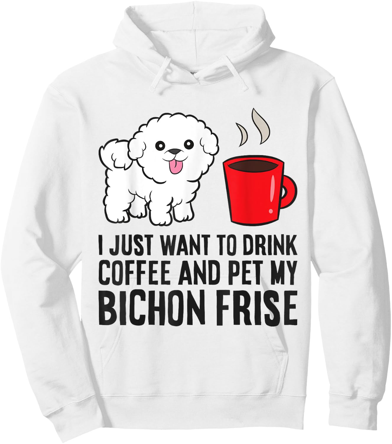 I Just Want To Drink Coffee And Pet My Bichon Frise Hoodie - Hoodie | White
