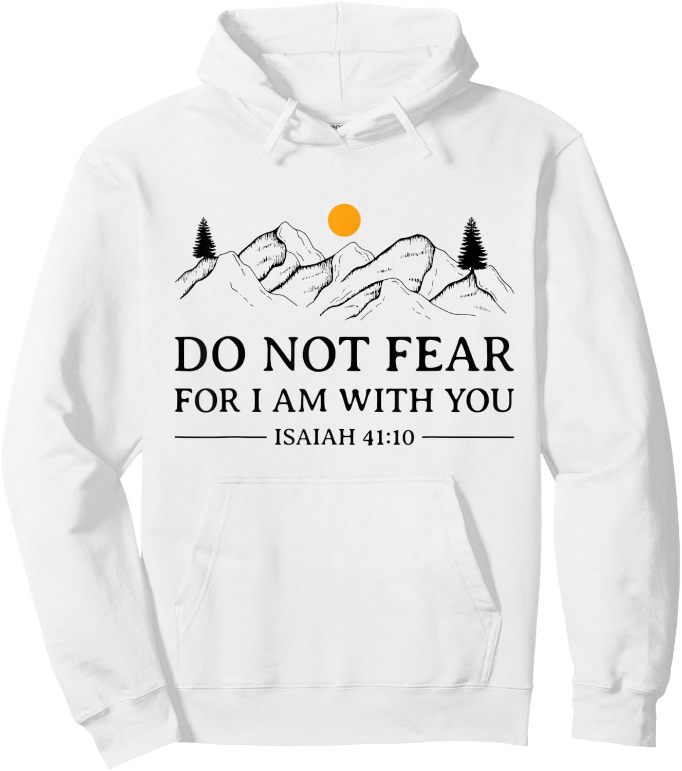 Do Not Fear For I Am With You Bible Verse Isaiah Christian Hoodie - Hoodie | White