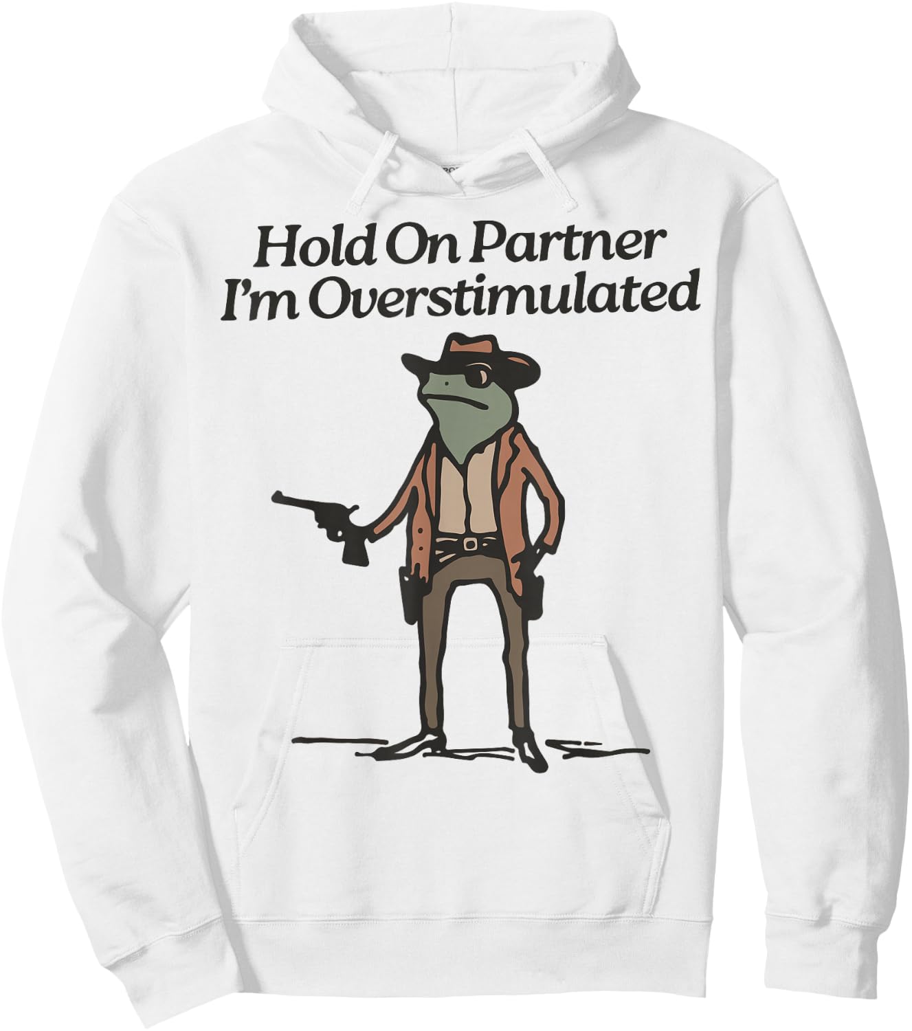 Hold On Partner I'm Overstimulated Cowboy Frog Vintage Hoodie - Hoodie | White