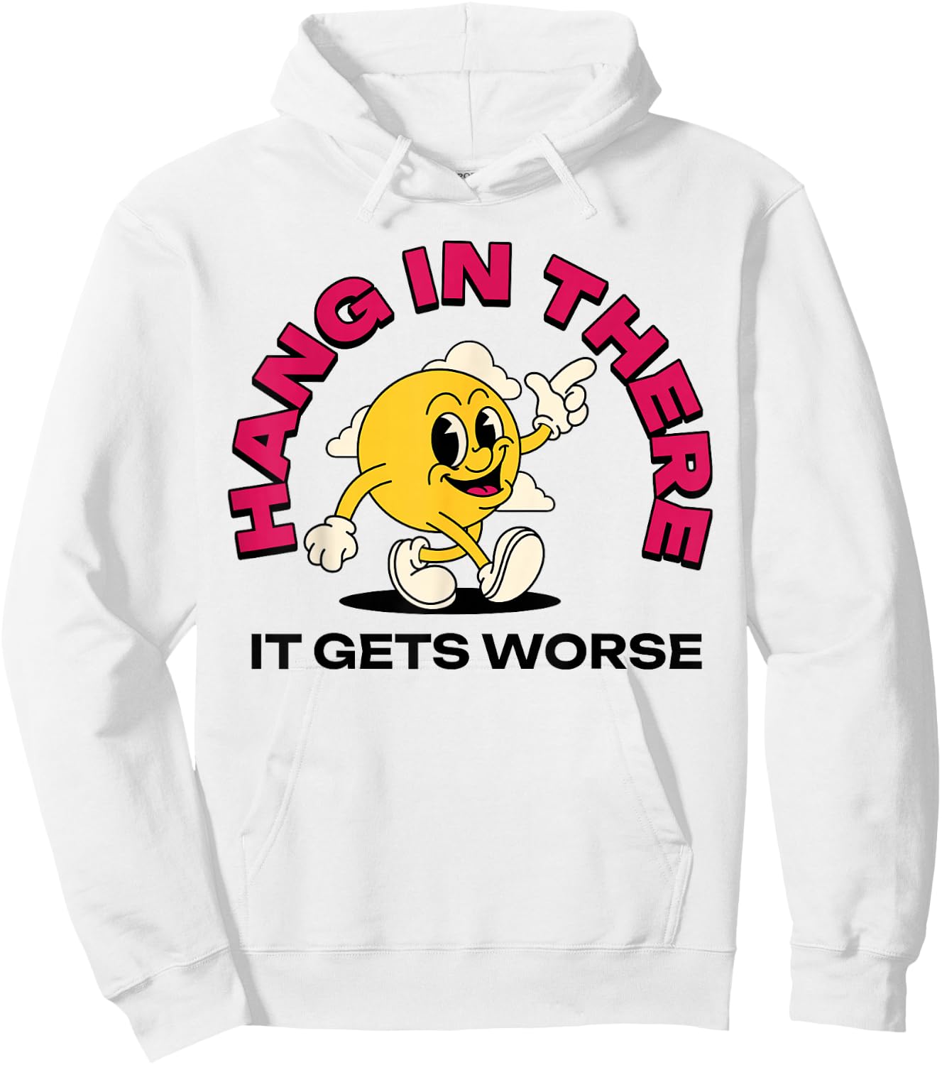 Hang In There It Gets Worse Hoodie - Hoodie | White