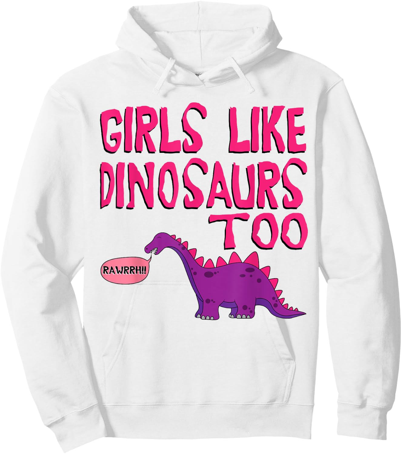 Girls Like Dinosaurs Too - Cute Jurassic Shirt Hoodie - Hoodie | White