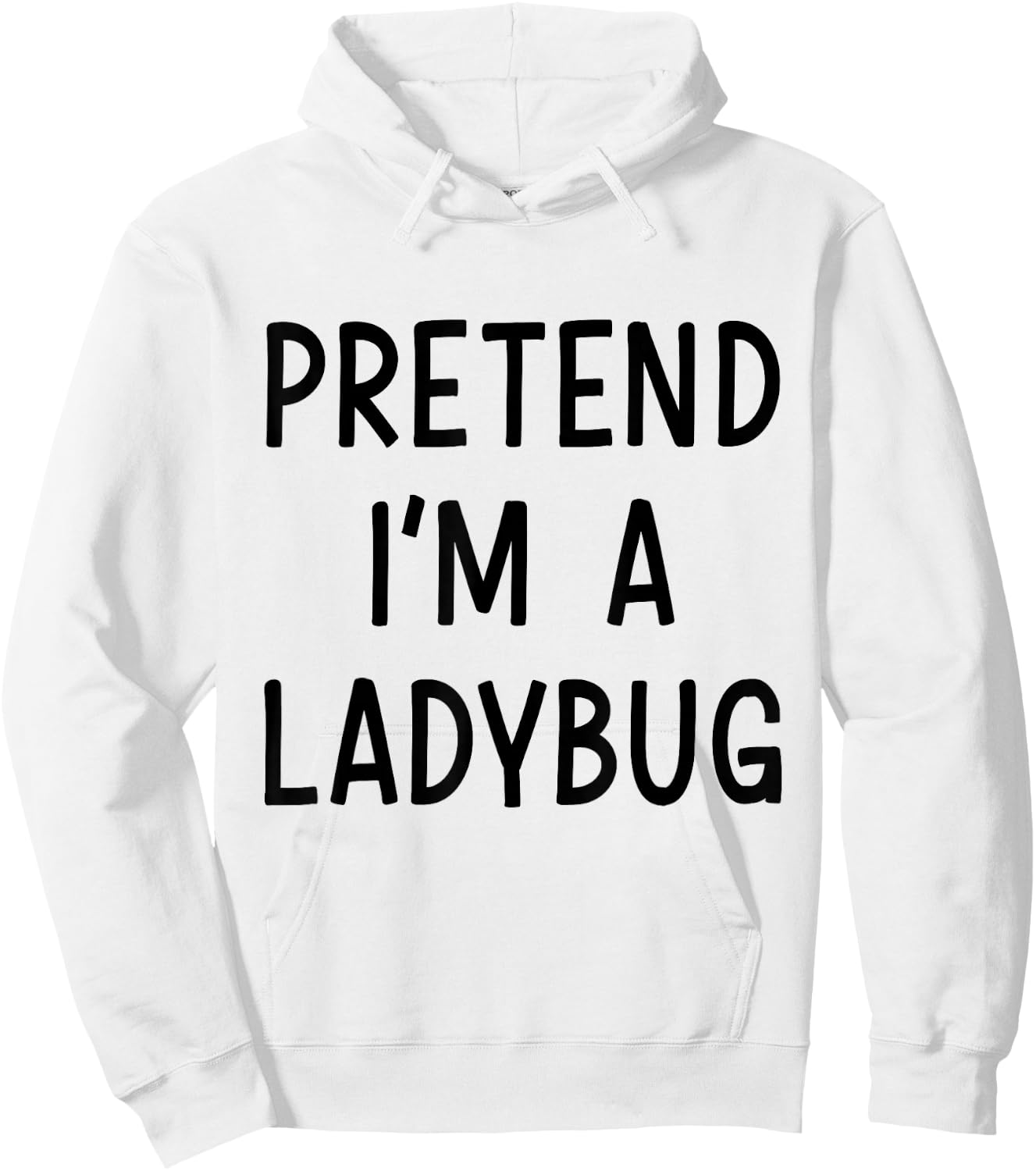 Pretend Im a ladybug easy lazy costume for halloween party Hoodie - Hoodie | White