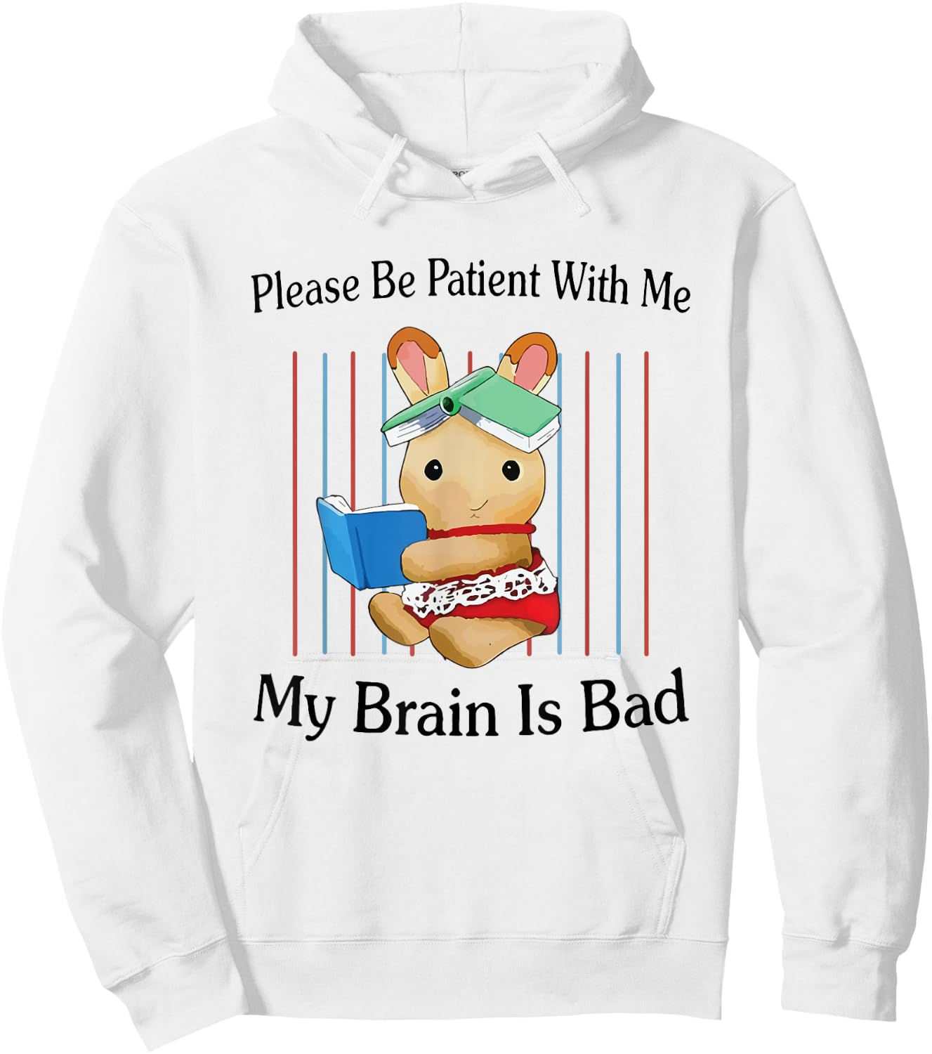Please Be Patient with Me My Brain Is Bad Funny Rabbit Print Hoodie - Hoodie | White