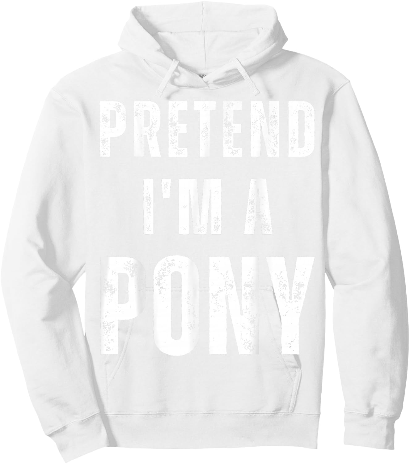 Horse Halloween Costume Pretend I’m a Pony Hoodie - Hoodie | White