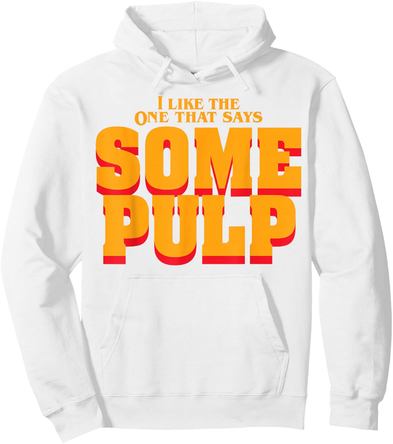I Like The One That Says Some Pulp Hoodie - Hoodie | White