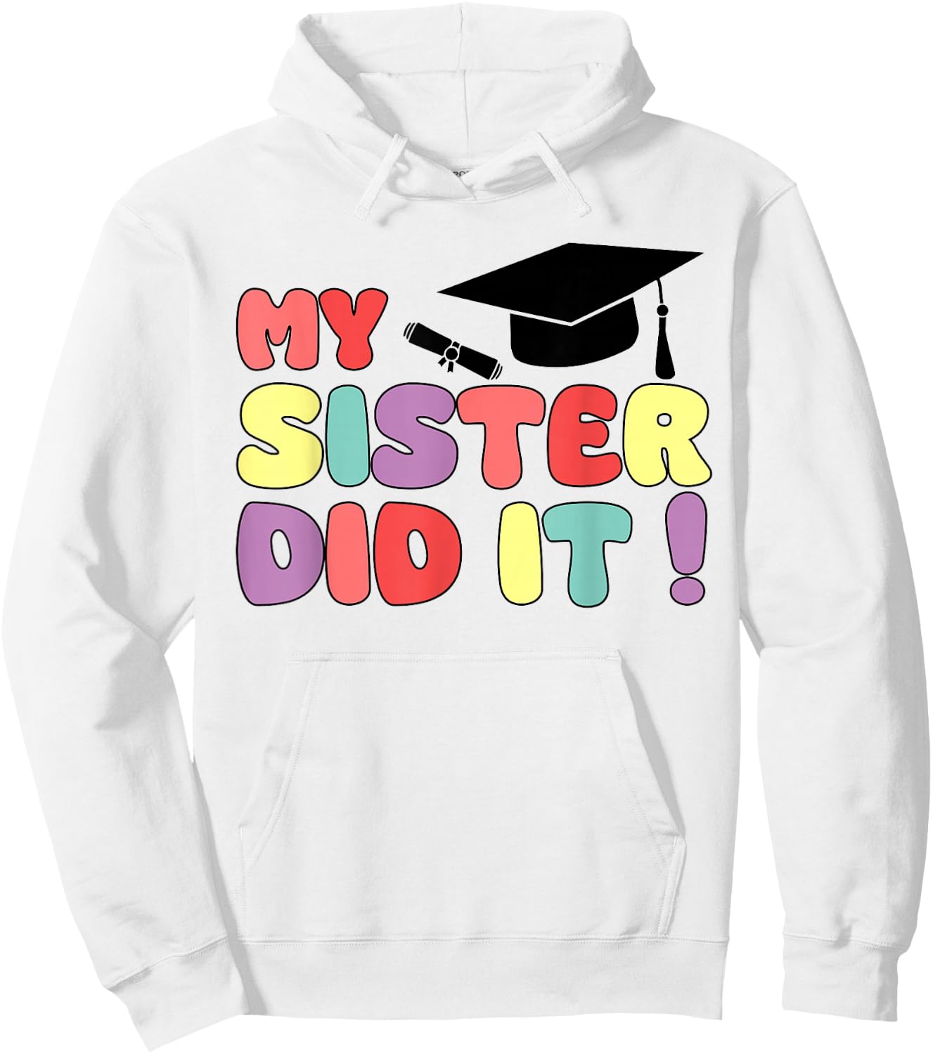 My Sister Did It Graduation Sister Graduated Family Proud Hoodie - Hoodie | White
