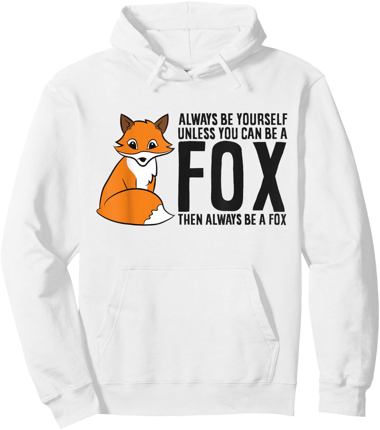 Always Be Yourself Unless You Can Be A Fox Hoodie - Hoodie | White