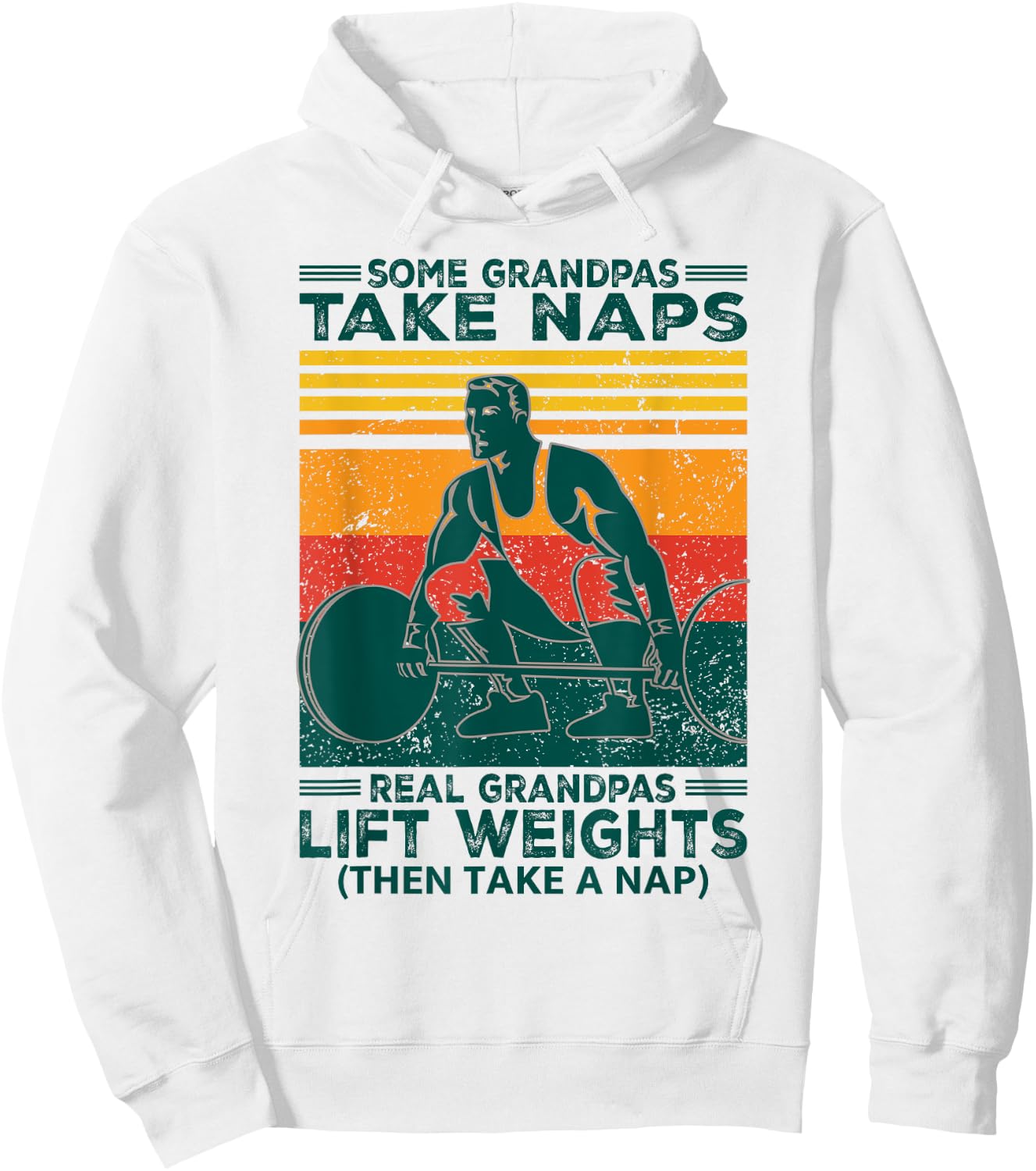 Some Grandpas Take Naps Real Grandpas Lift Weights Funny Hoodie - Hoodie | White