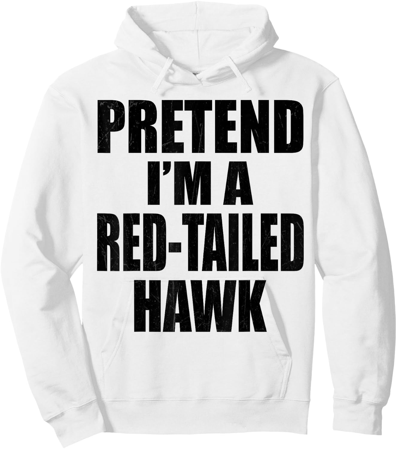 Pretend I'm A Red-tailed hawk Lazy Easy Last Minute Costume Hoodie - Hoodie | White