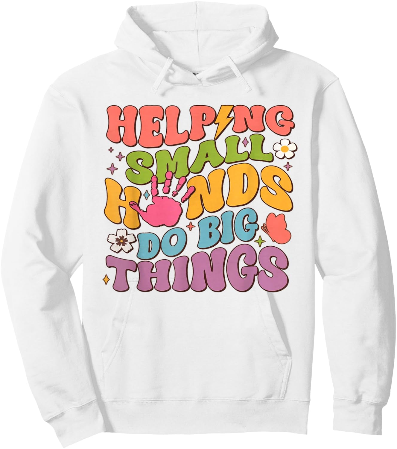 Helping Small Hands Do Big Things Teacher Hoodie - Hoodie | White
