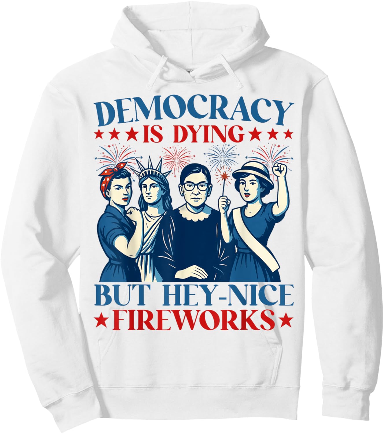 Democracy Is Dying But Hey Nice Fireworks Funny 4th Of July Hoodie - Hoodie | White