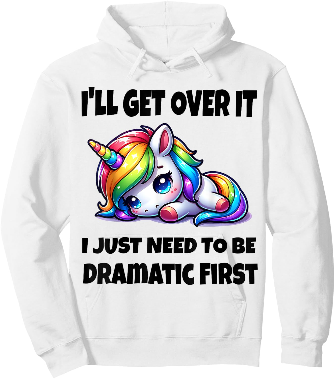 I'll Get Over It I Just Need To Be Dramatic First Hoodie - Hoodie | White