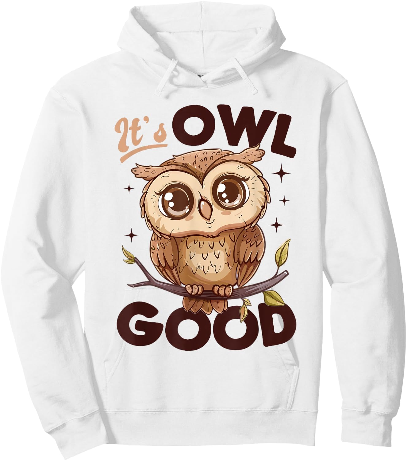 Funny Owl Nocturnal Bird Animal Its Owl Good Hoodie - Hoodie | White