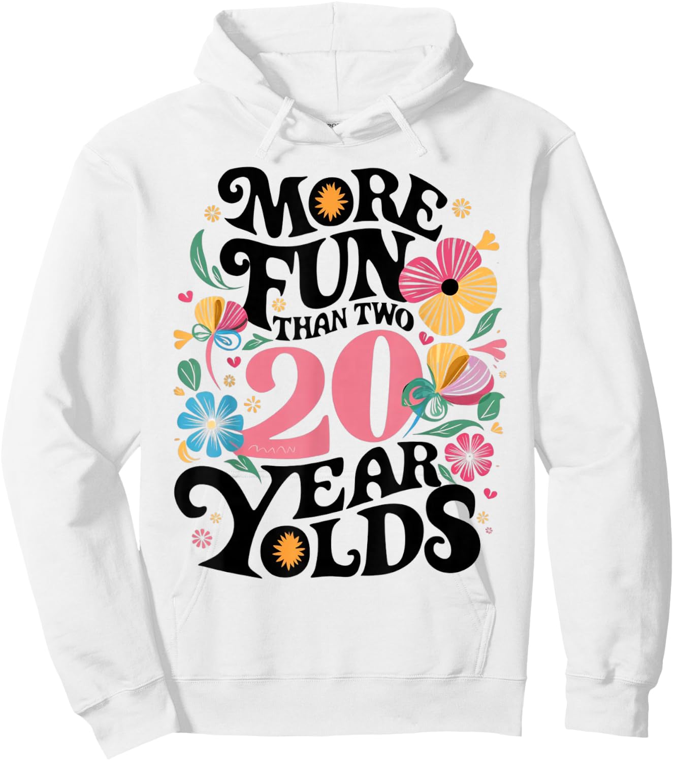 More Fun Than Two 20 Year Olds Funny 40th Birthday Men Women Hoodie - Hoodie | White