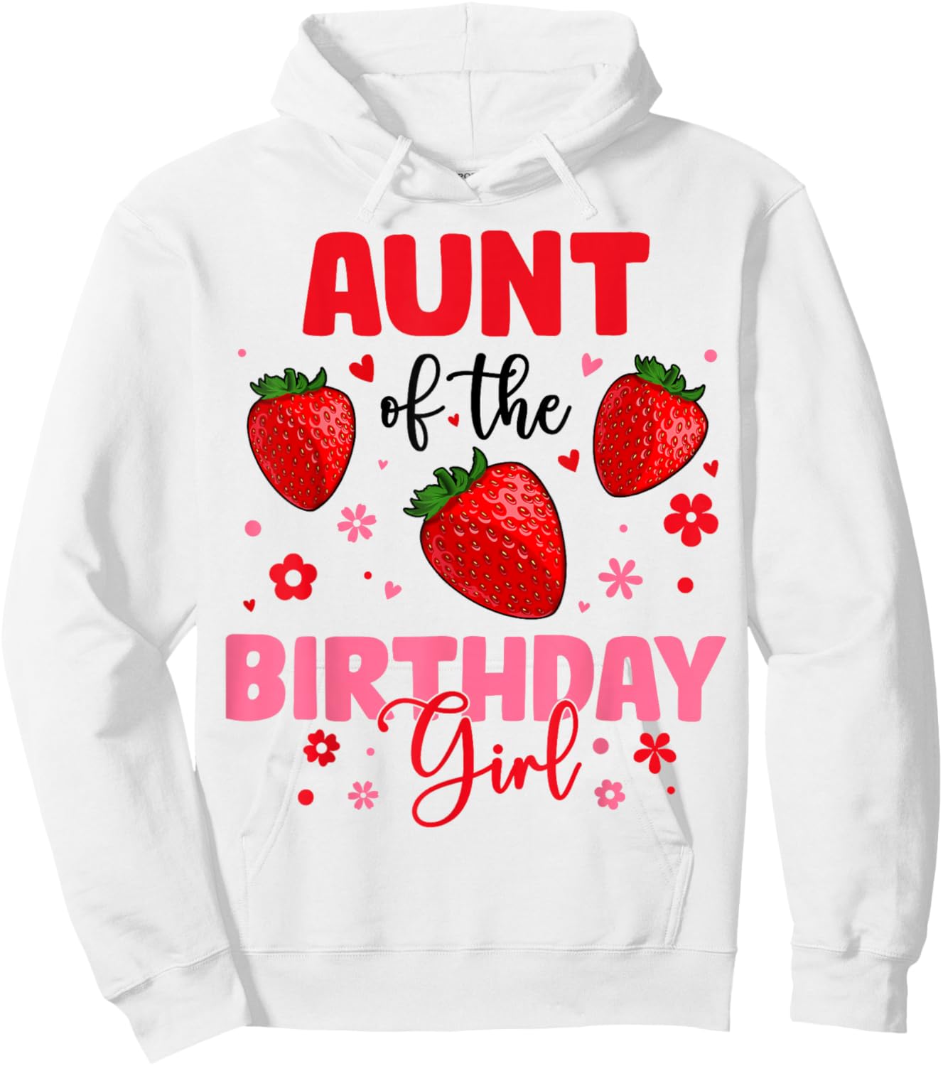 Aunt Of The Birthday Girl Strawberry Birthday Family Party Hoodie - Hoodie | White