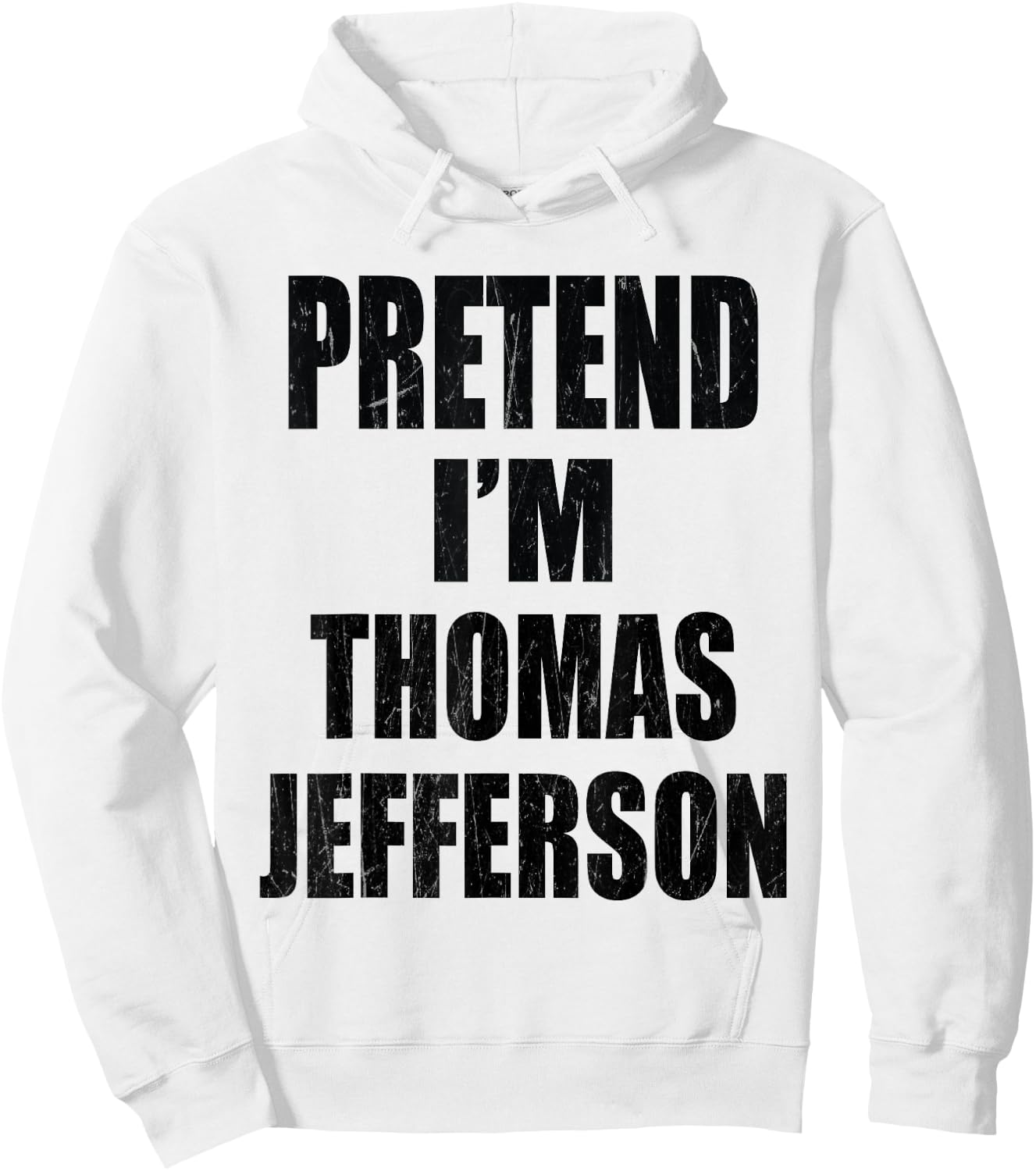 Pretend I'm Thomas Jefferson Lazy Easy Last Minute Costume Hoodie - Hoodie | White