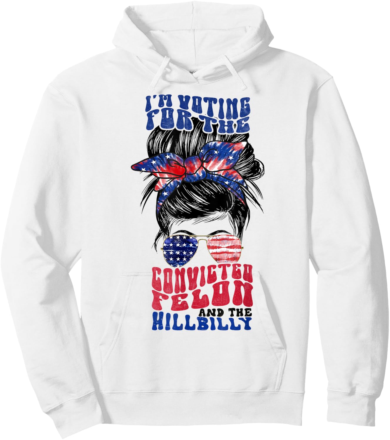Voting for the Convicted Felon and the Hillbilly Messy Bun Hoodie - Hoodie | White