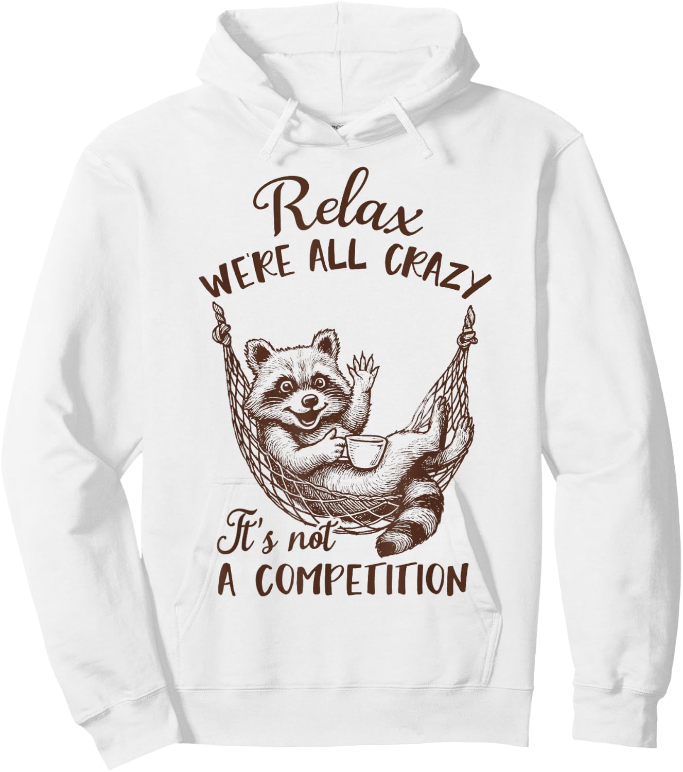Racoon Lover Trash Panda Funny Relax We're All That Crazy Hoodie - Hoodie | White
