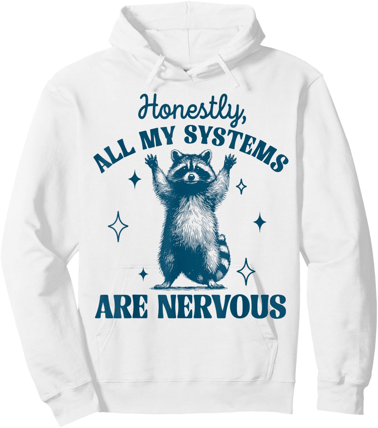 Honestly All My Systems Are Nervous Meme Raccoon Trash Panda Hoodie - Hoodie | White