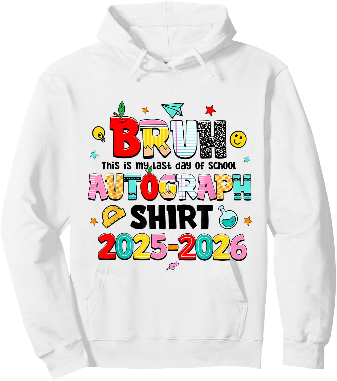 Bruh This is My Last Day of School Autograph 2026, 2 Sides Hoodie - Hoodie | White