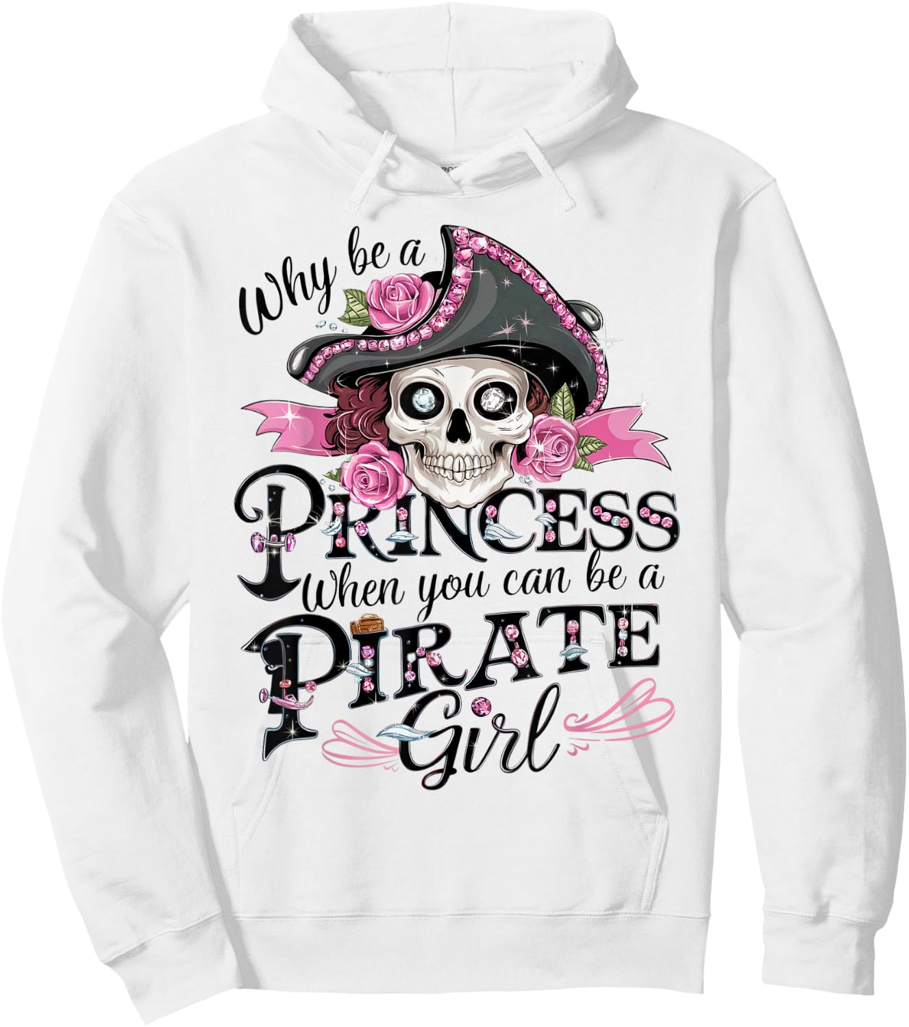 Why Be a Princess When You Can Be a Pirate Girl Hoodie - Hoodie | White