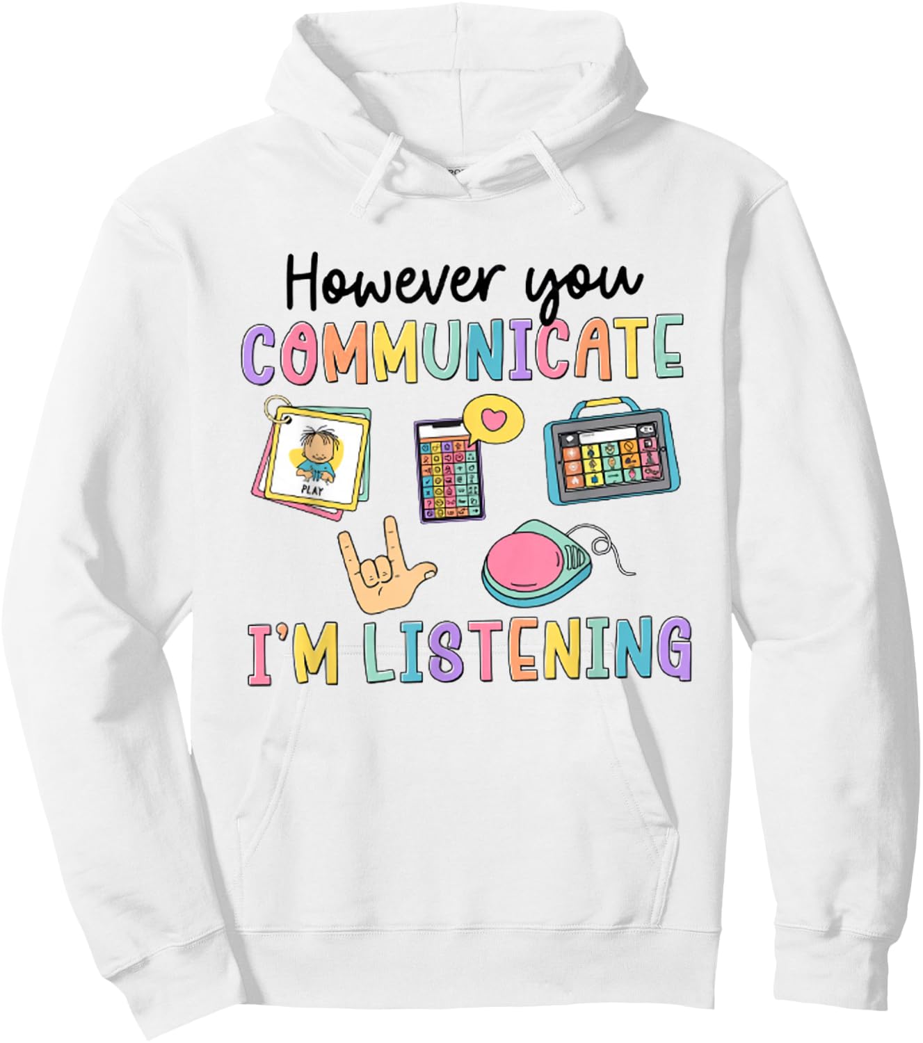However You Communication I'm Listening Speech Therapist SLP Hoodie - Hoodie | White