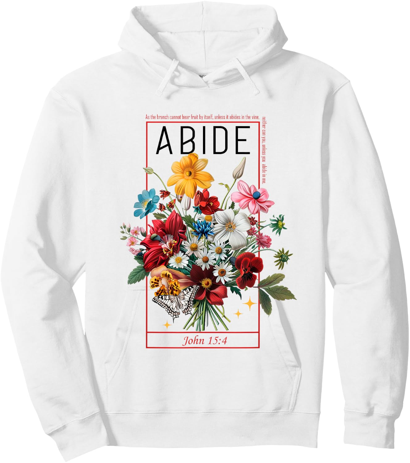 Abide In Me John 15:4 Christian Bible Scripture Flowers Hoodie - Hoodie | White