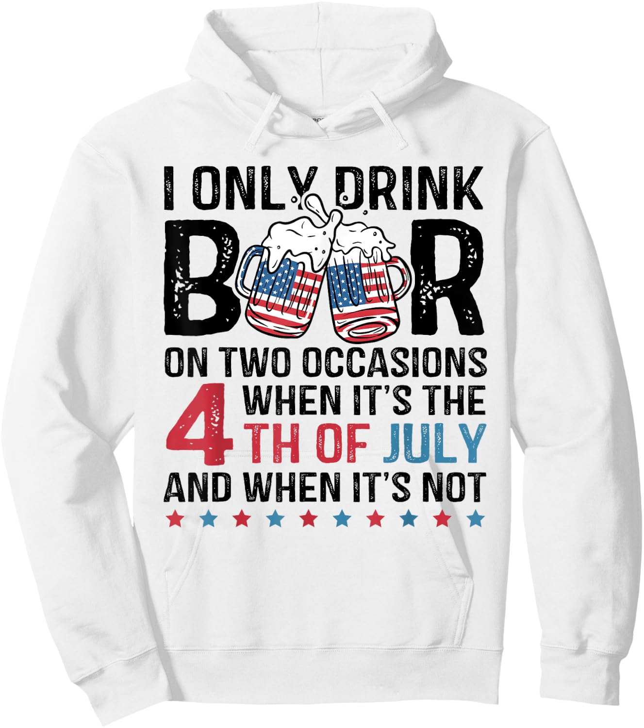 I Only Drink Beer On Two Occasions When Its 4th Of July Hoodie - Hoodie | White