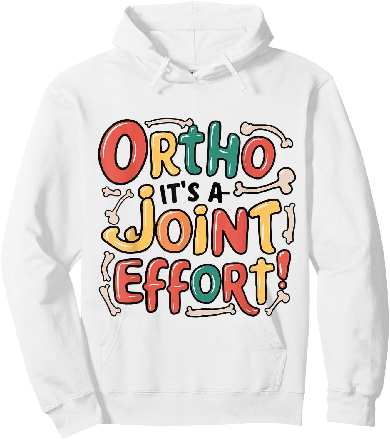 Ortho It's A Joint Effort Funny Orthopedic Bone Nurse Doctor Hoodie - Hoodie | White
