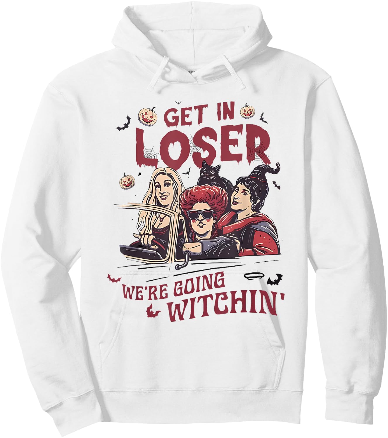 Get In Loser We’re Going WITCHIN Halloween design Hoodie - Hoodie | White
