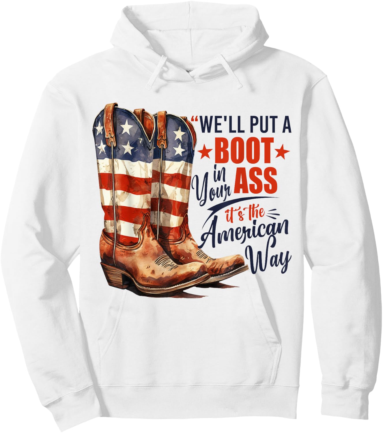 We'll Put A Boot In Your Ass Western Cowgirl 4th Of July Hoodie - Hoodie | White