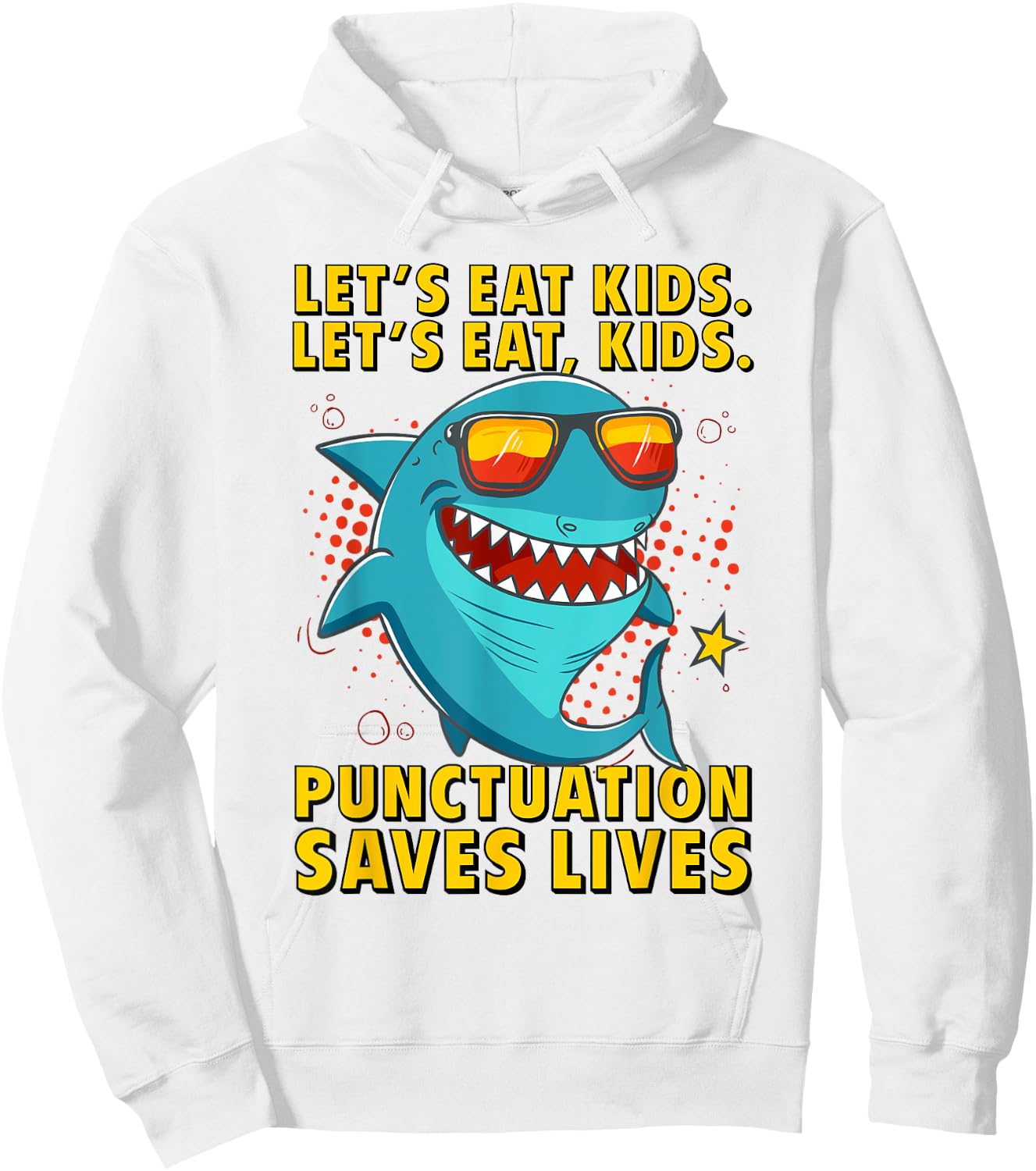 Let's Eat Kids Punctuation Saves Lives Grammar Shark Hoodie - Hoodie | White