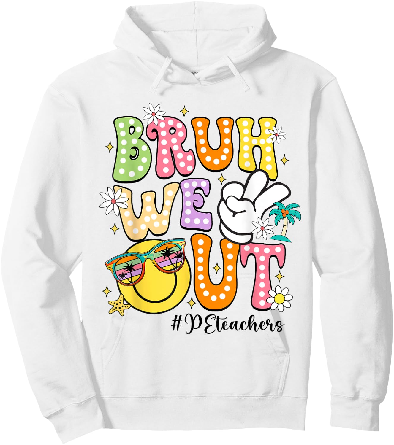Groovy Bruh We Out PE Teachers Last Day Of School Women Hoodie - Hoodie | White