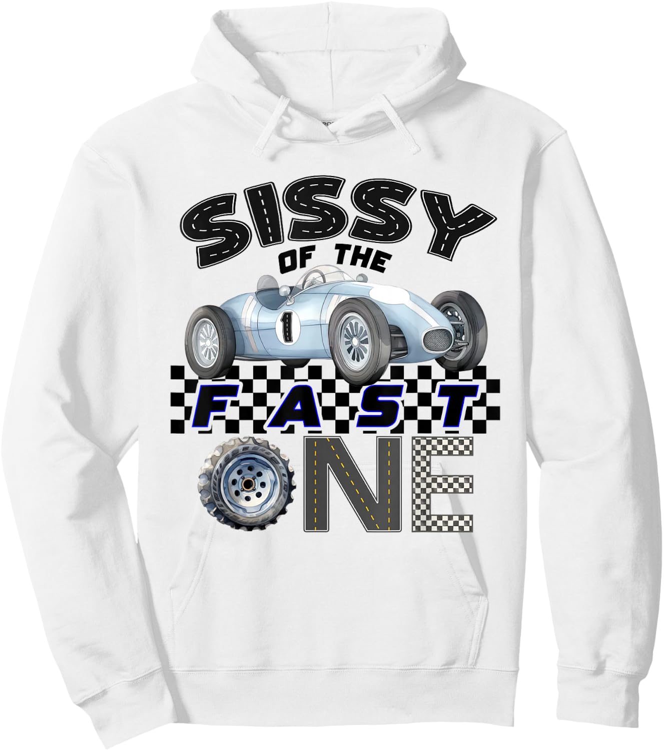 Sissy of The Fast One Birthday 1st Race Car Family Hoodie - Hoodie | White