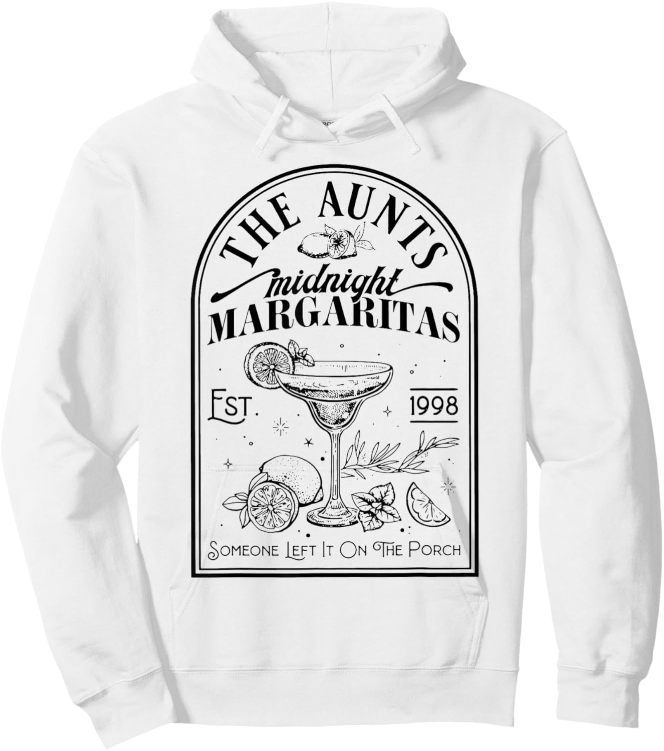 The Aunts Midnight Margaritas Someone Left It On The Porch Hoodie - Hoodie | White