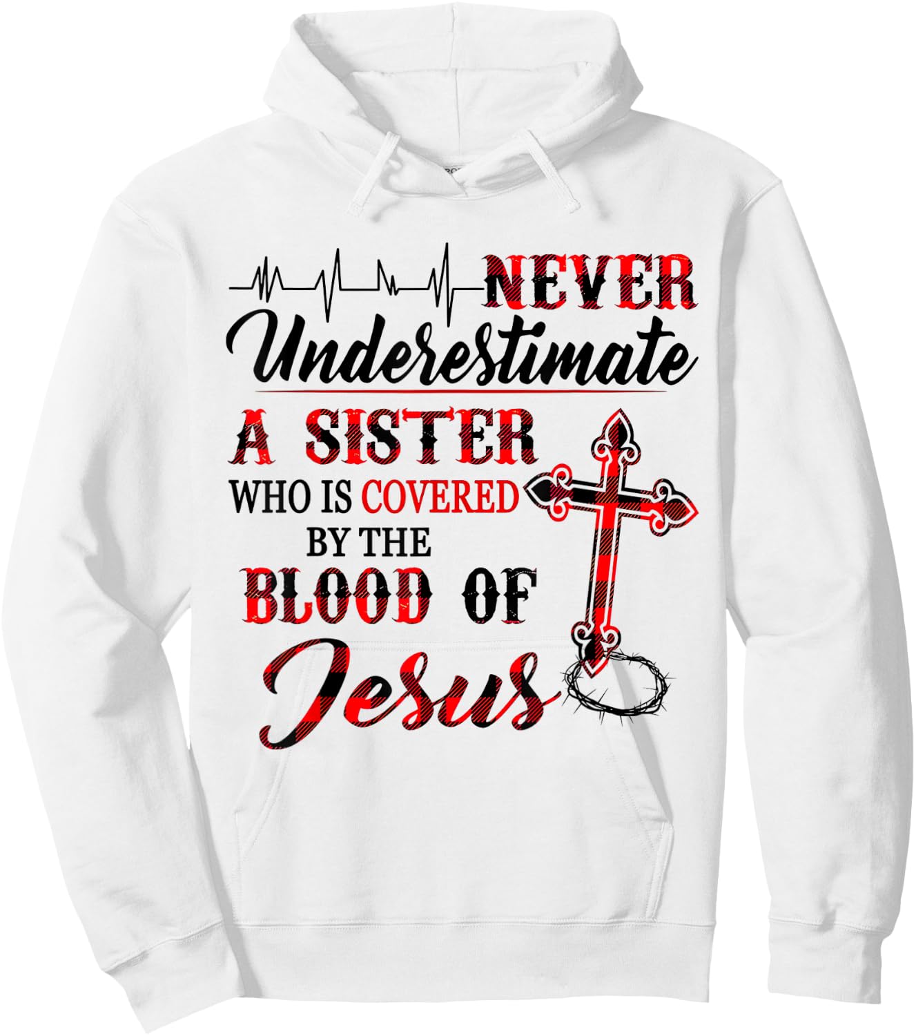 Never Underestimate A Sister Who Is Covered Blood Of Jesus Hoodie - Hoodie | White
