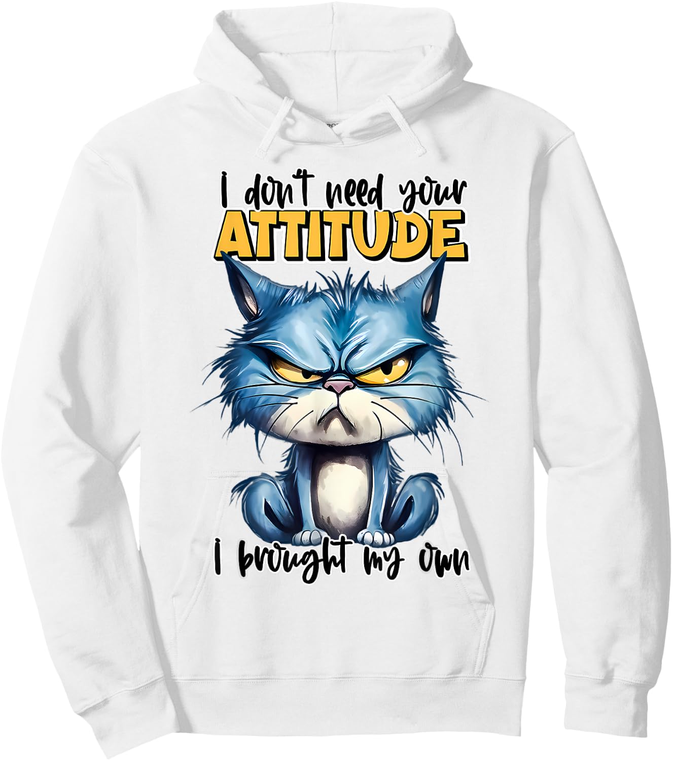I don't need your attitude I brought my own Funny Sarcasm Hoodie - Hoodie | White
