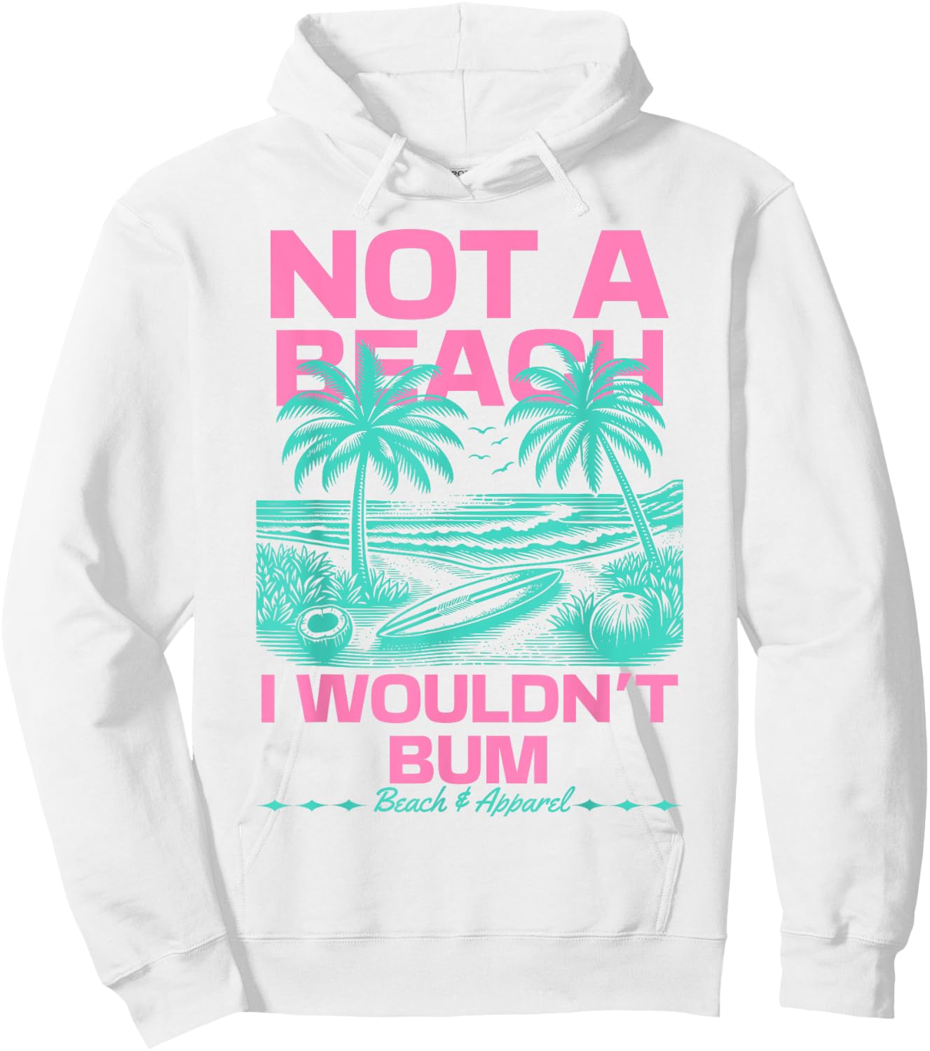 Not a Beach I Wouldn't Bum Funny Cute Retro Summer Vibes Hoodie - Hoodie | White