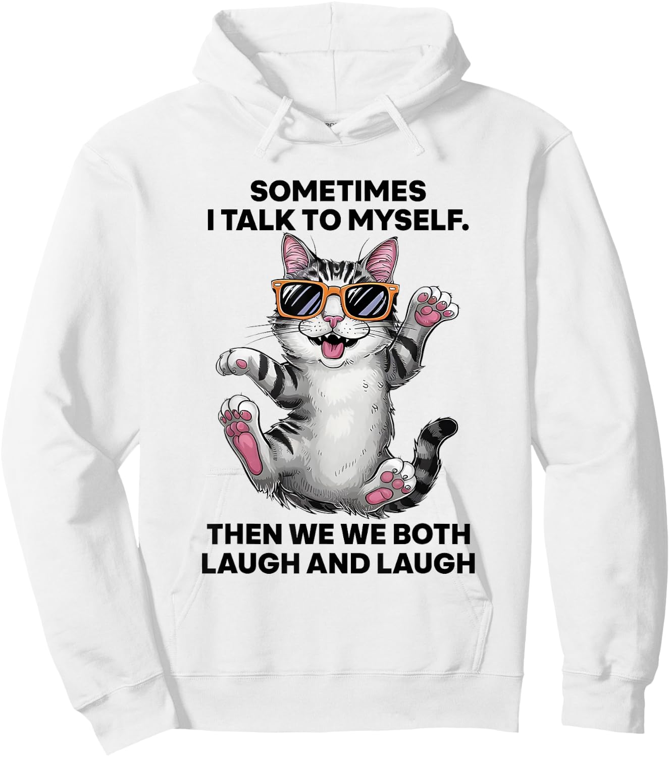 Sometimes I Talk To Myself Then We Both Laugh And Laugh Cat Hoodie - Hoodie | White