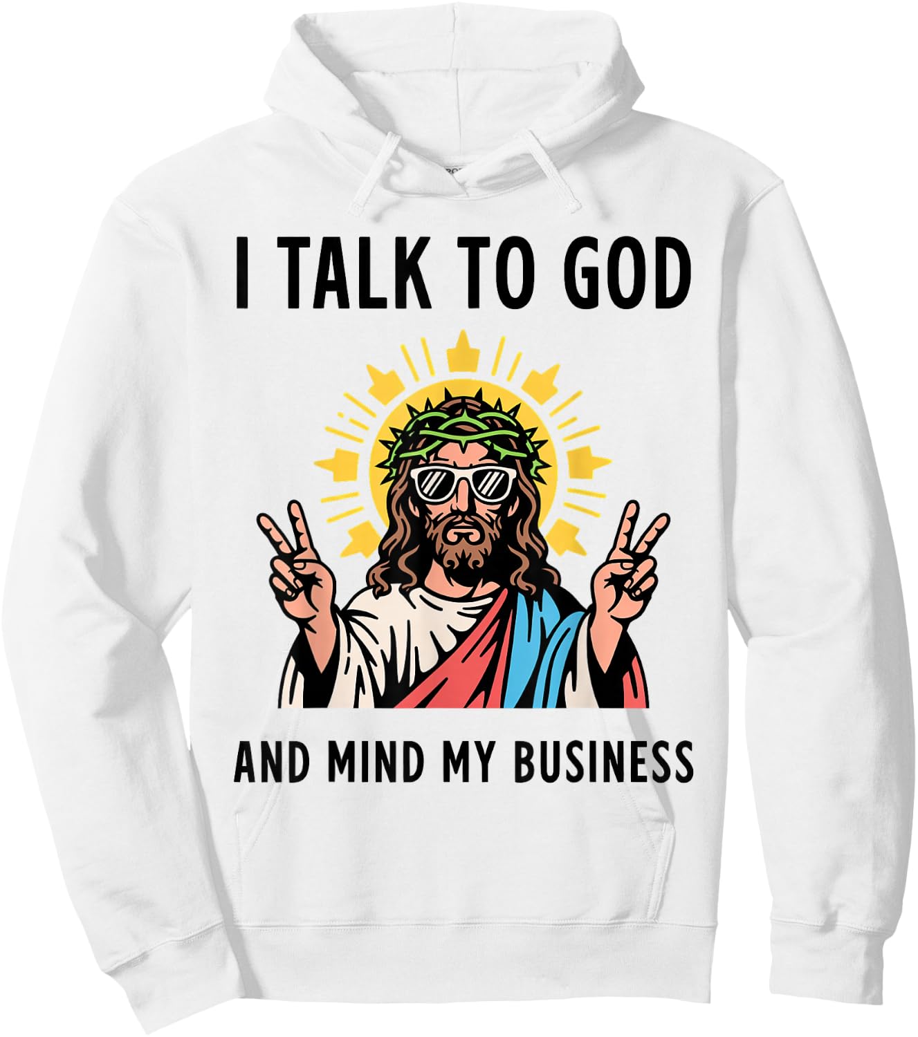 I Talk to God and Mind My Business Talk God Mind Business Hoodie - Hoodie | White