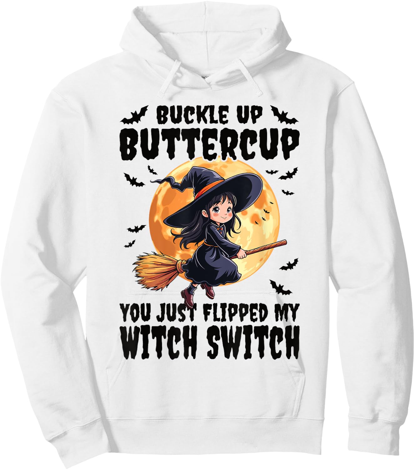 Buckle Up Buttercup You Just Flipped My Witch Switch Witch Hoodie - Hoodie | White