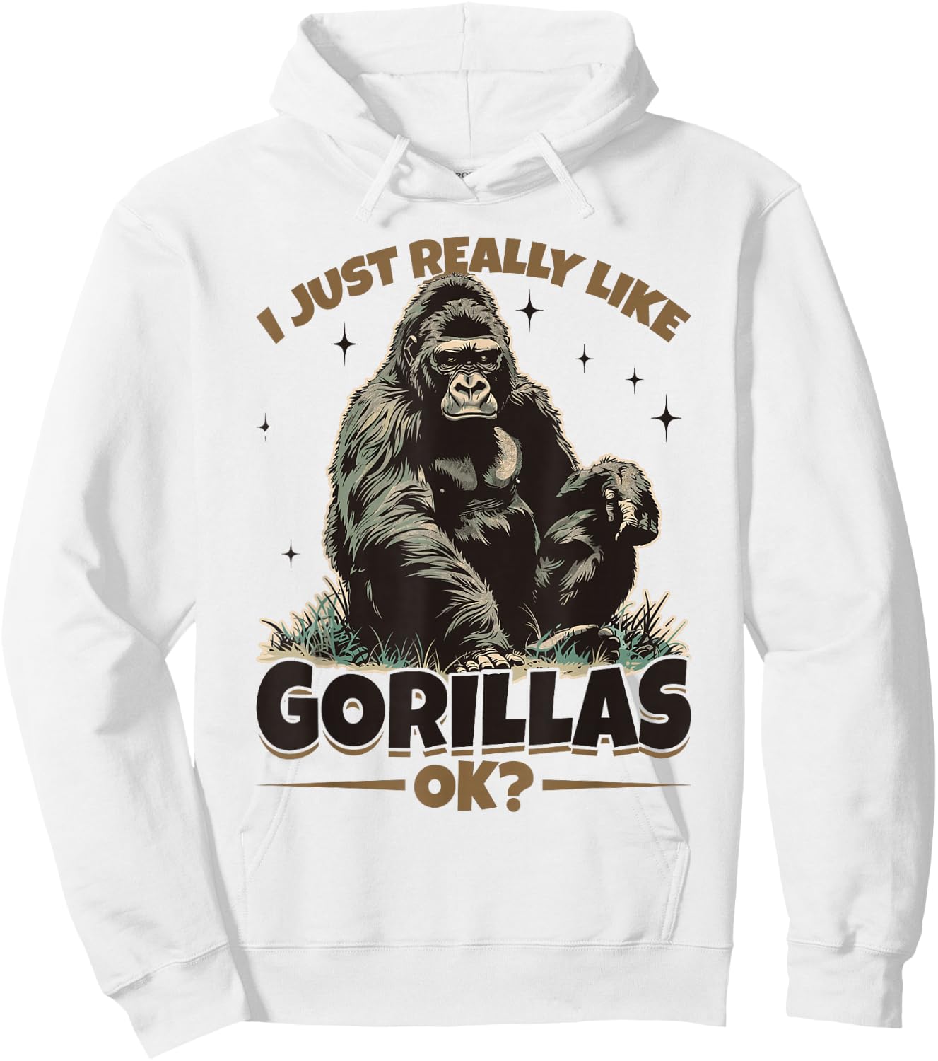Funny Gorilla Animal I Just Really Like Gorillas, Ok? Hoodie - Hoodie | White