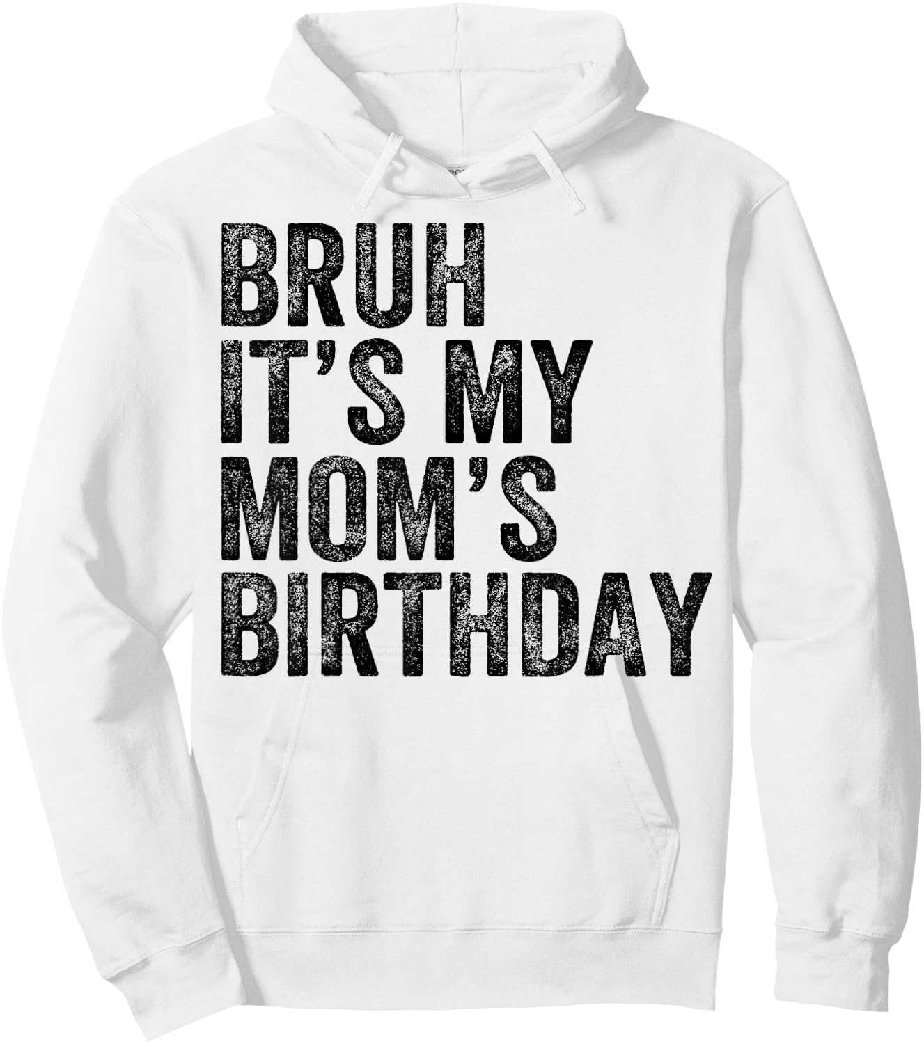 Bruh It's My Mom's Birthday Mom Mother Hoodie - Hoodie | White