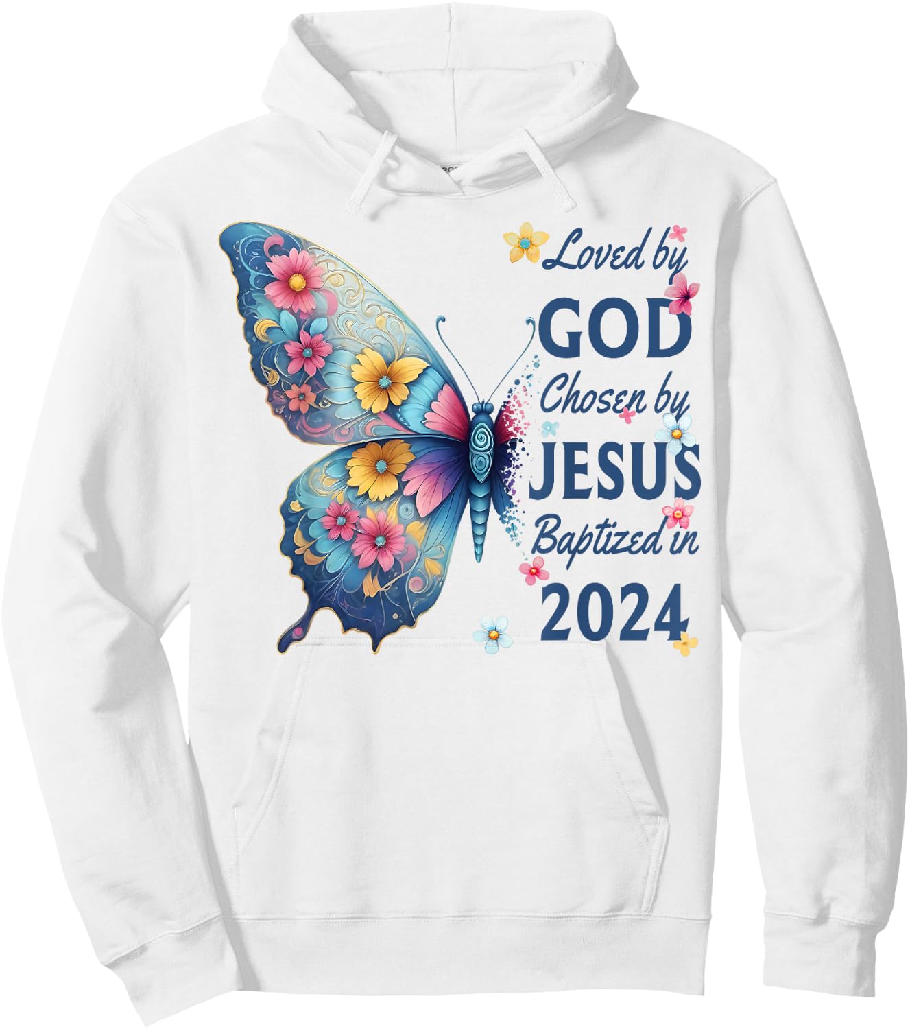 Loved By God Chosen By Jesus Baptized 2024 Floral Butterfly Hoodie - Hoodie | White