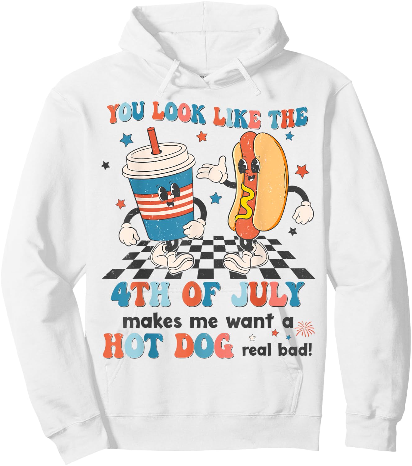 You Look Like 4th Of July Makes Me Want A Hot dog Real Bad Hoodie - Hoodie | White