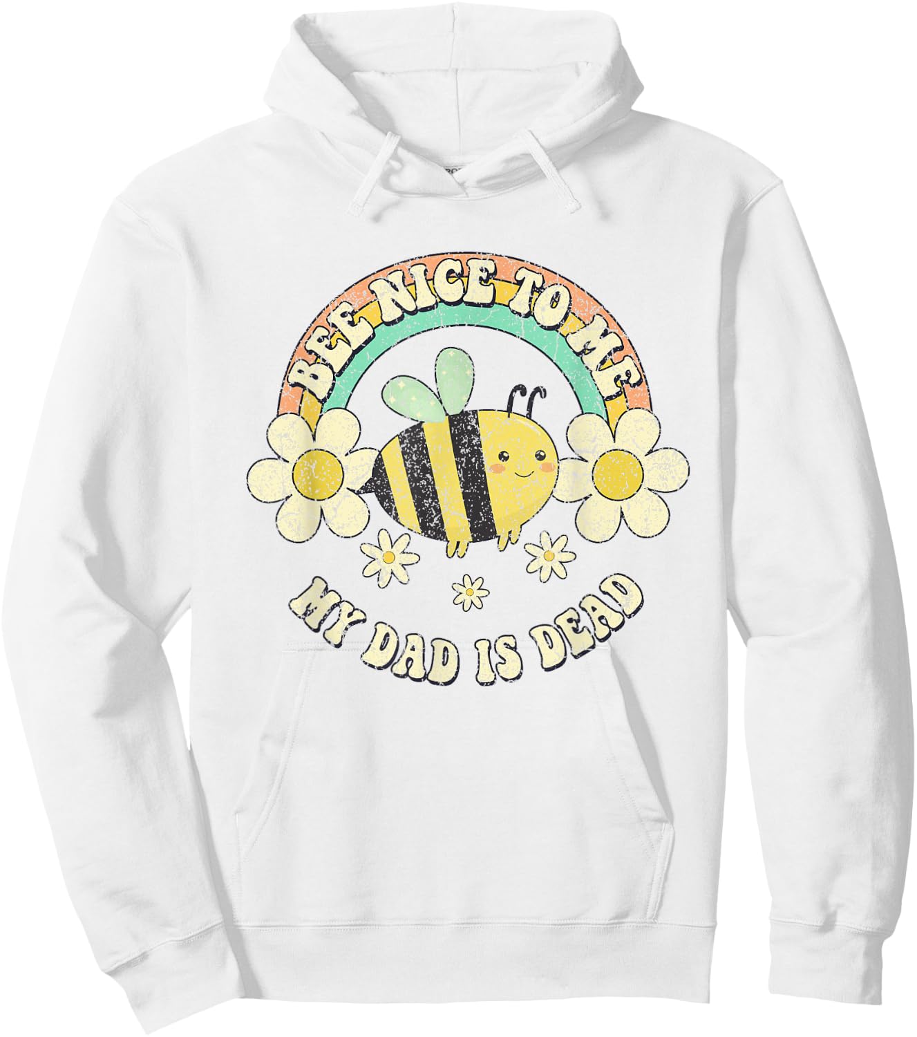 Bee Nice To Me My Dad Is Dead Be Kind Saying Hoodie - Hoodie | White