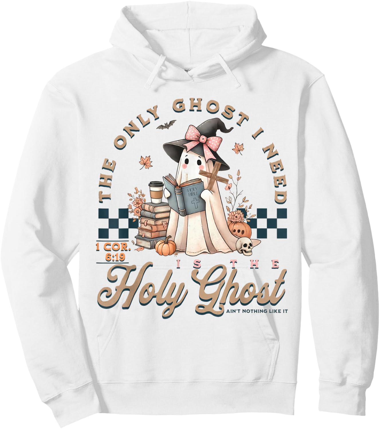 The Only Ghost I Need Is The Holy Ghost Ain't Nothing Like Hoodie - Hoodie | White
