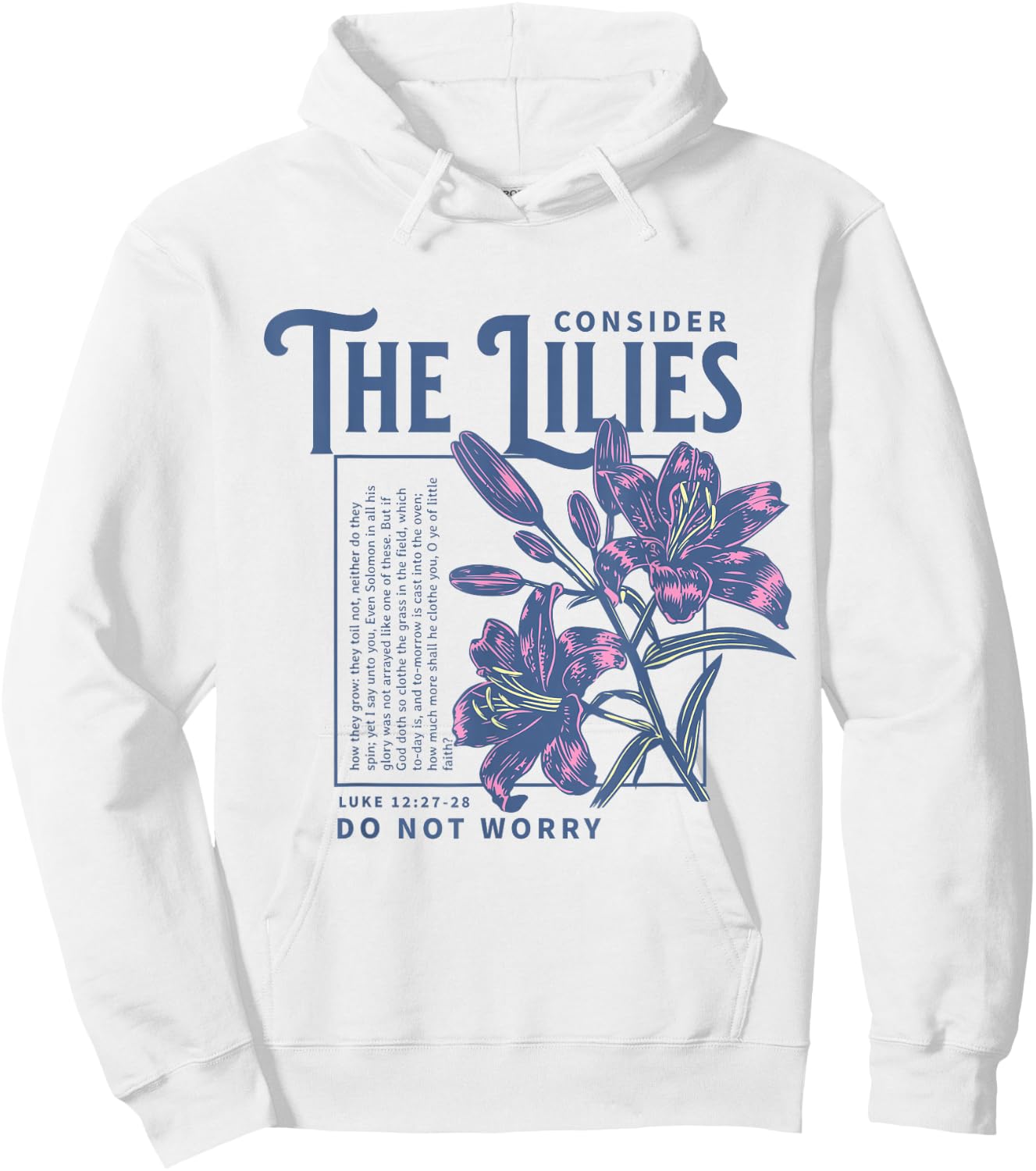 Consider the Lilies Christian Bible Scripture Luke 12:27-28 Hoodie - Hoodie | White