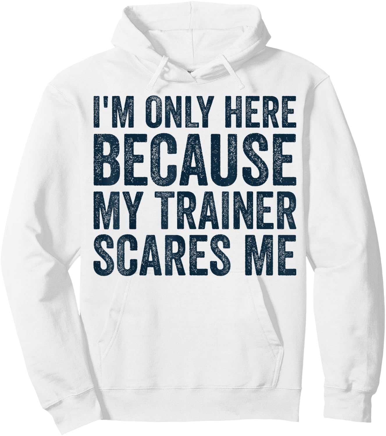 I'm Only Here Because My Trainer Scares Me Retro Workout Hoodie - Hoodie | White
